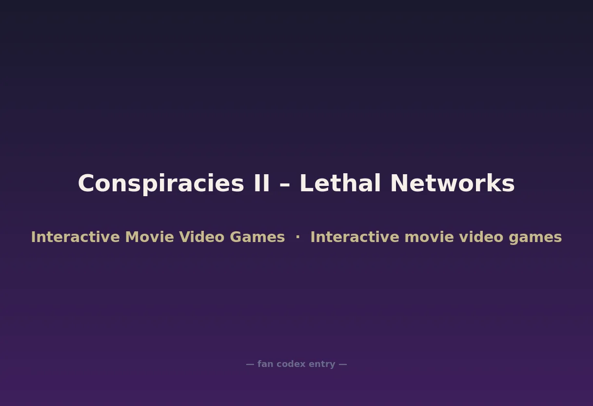 Conspiracies II – Lethal Networks