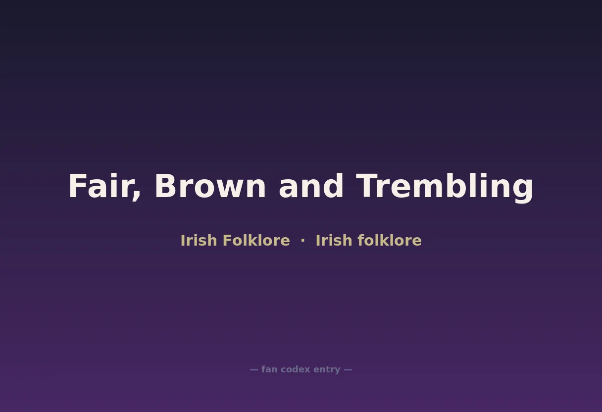 Fair, Brown and Trembling