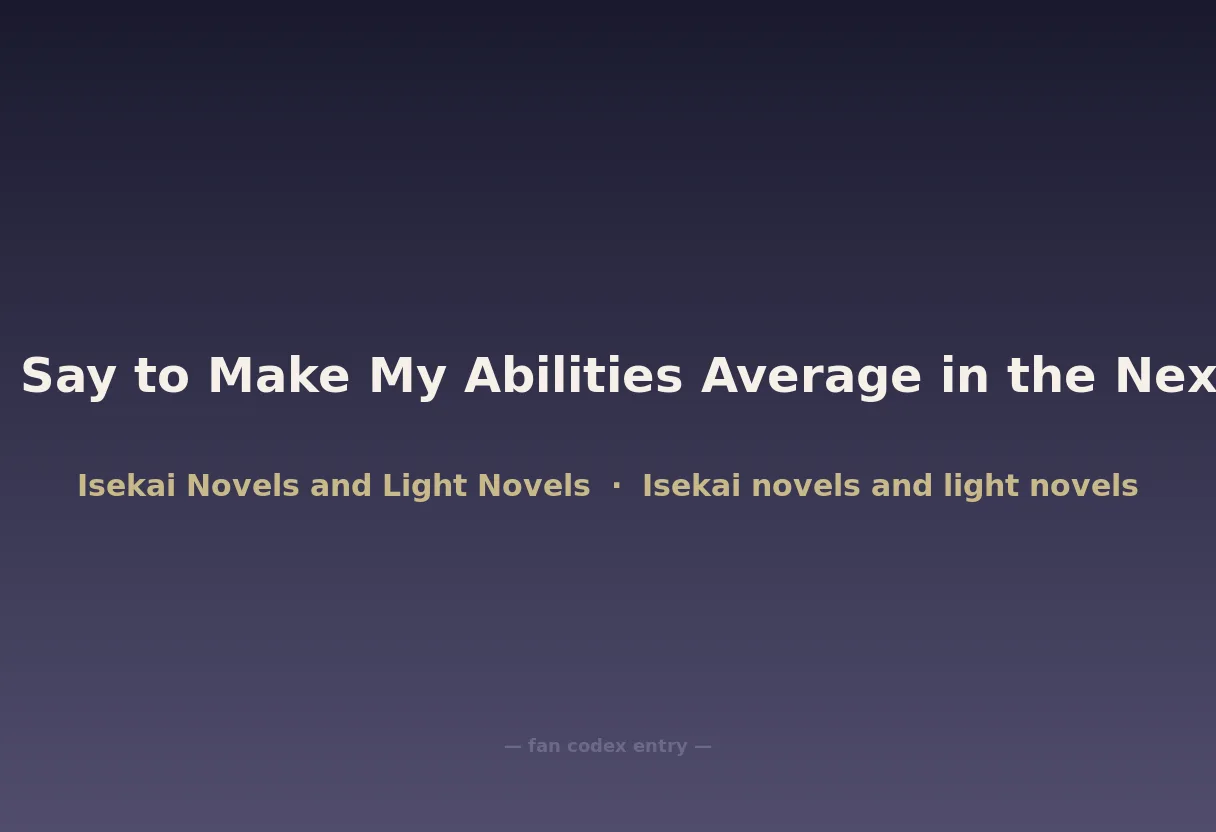Didn't I Say to Make My Abilities Average in the Next Life?!