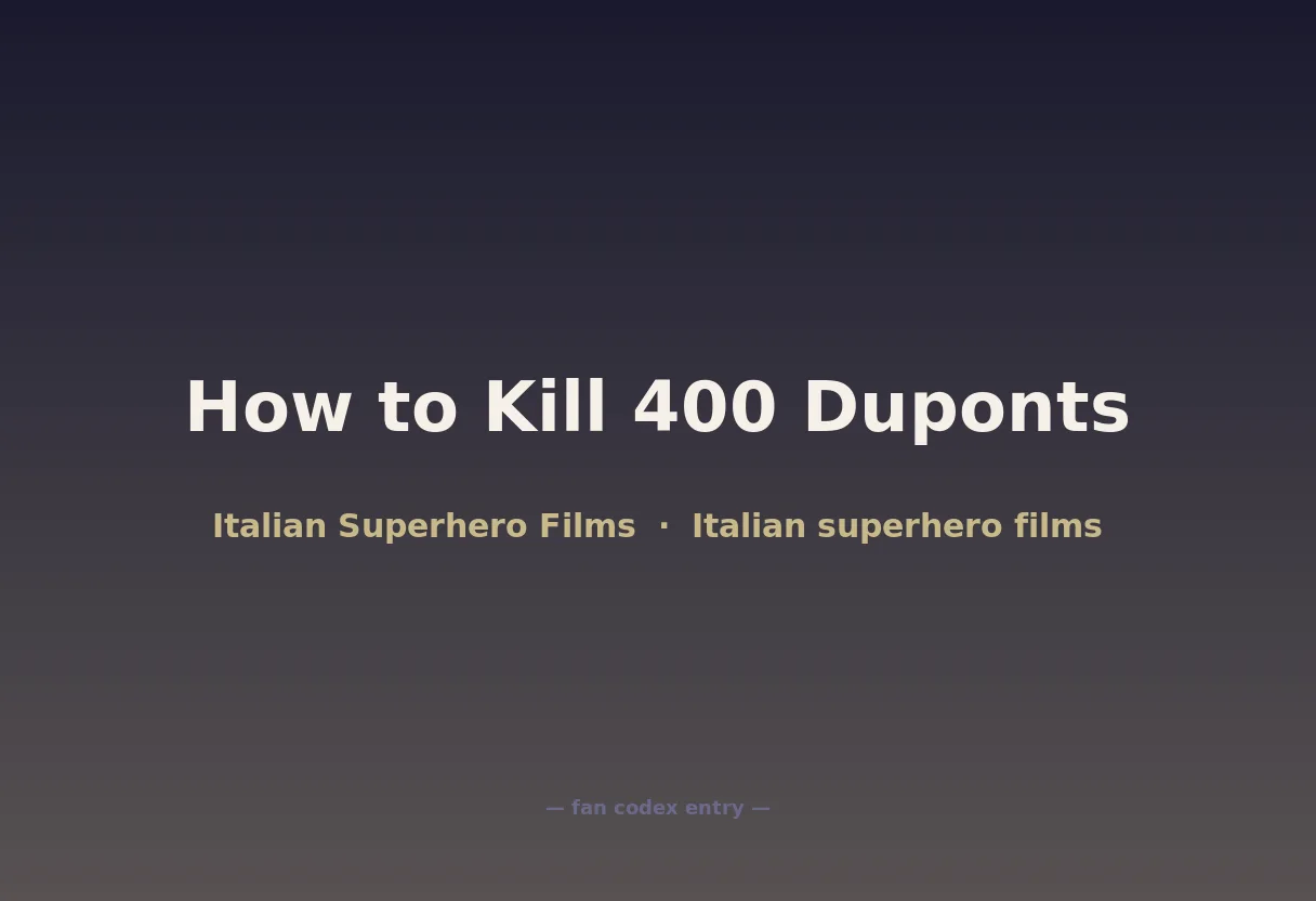 How to Kill 400 Duponts