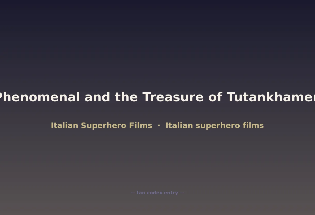 Phenomenal and the Treasure of Tutankhamen