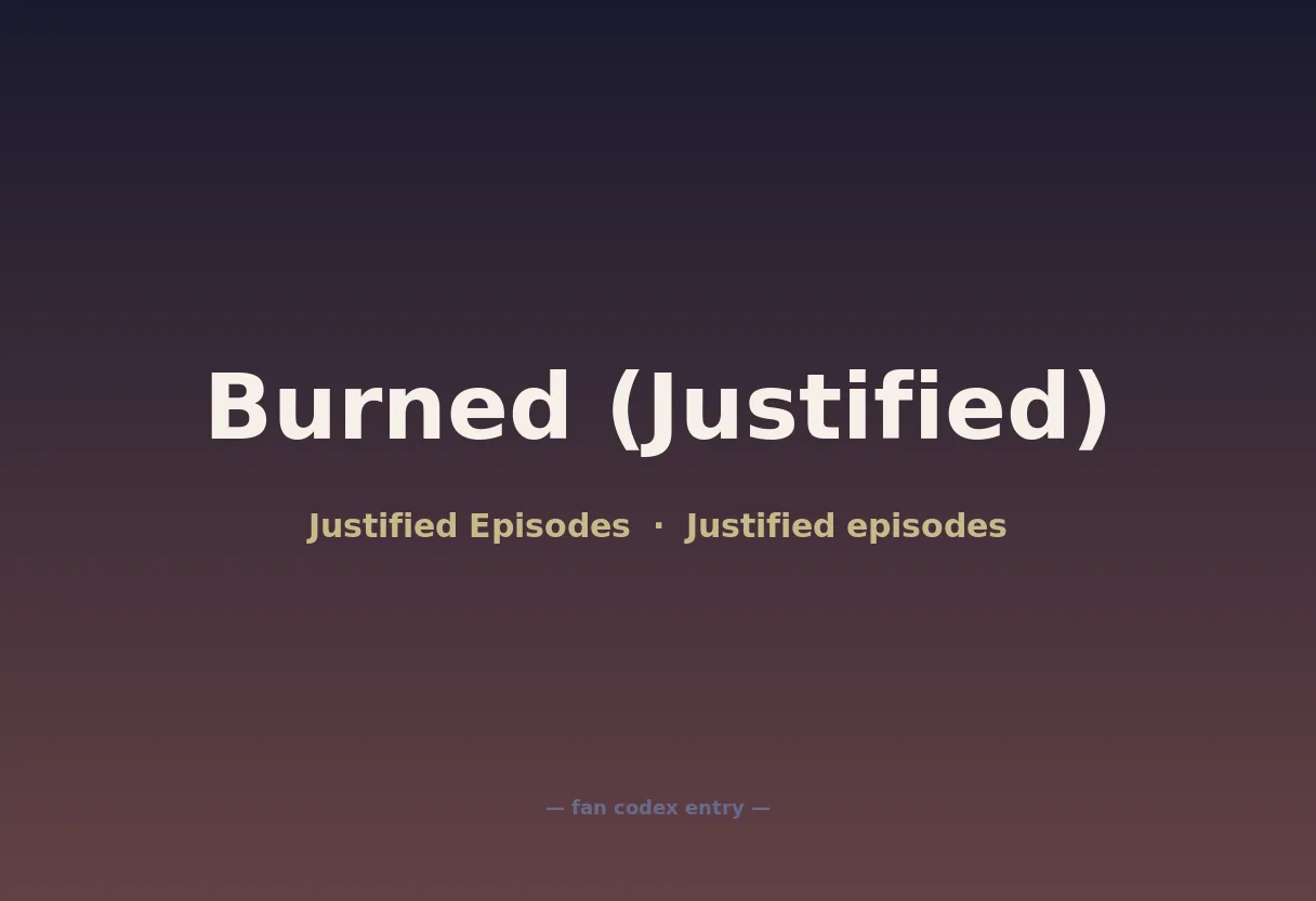 Burned (Justified)