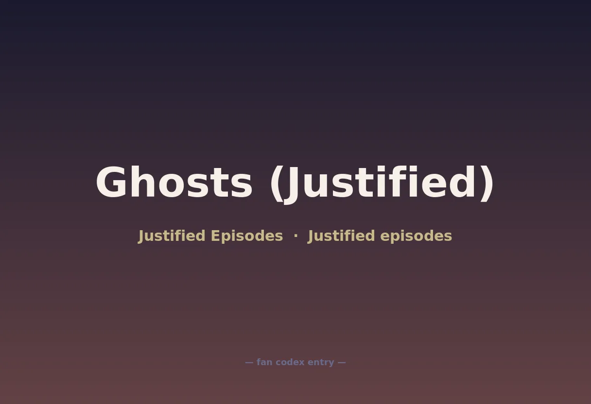 Ghosts (Justified)