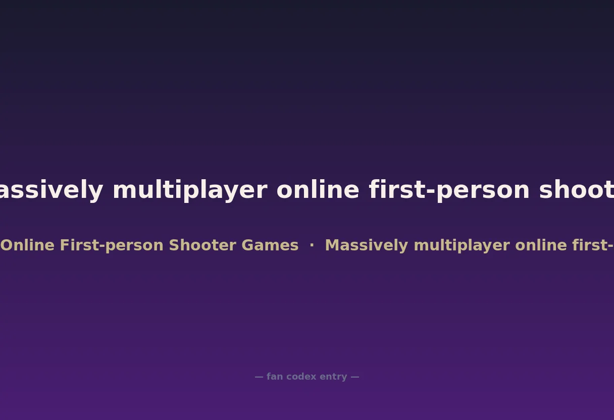 Massively multiplayer online first-person shooter