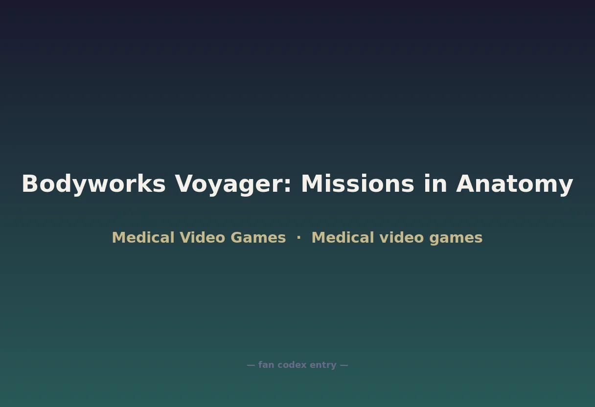Bodyworks Voyager: Missions in Anatomy