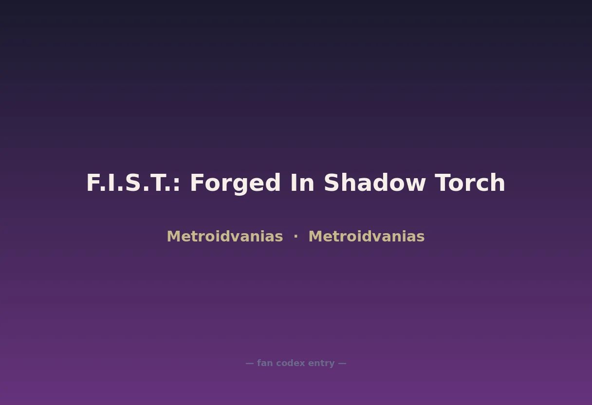 F.I.S.T.: Forged In Shadow Torch