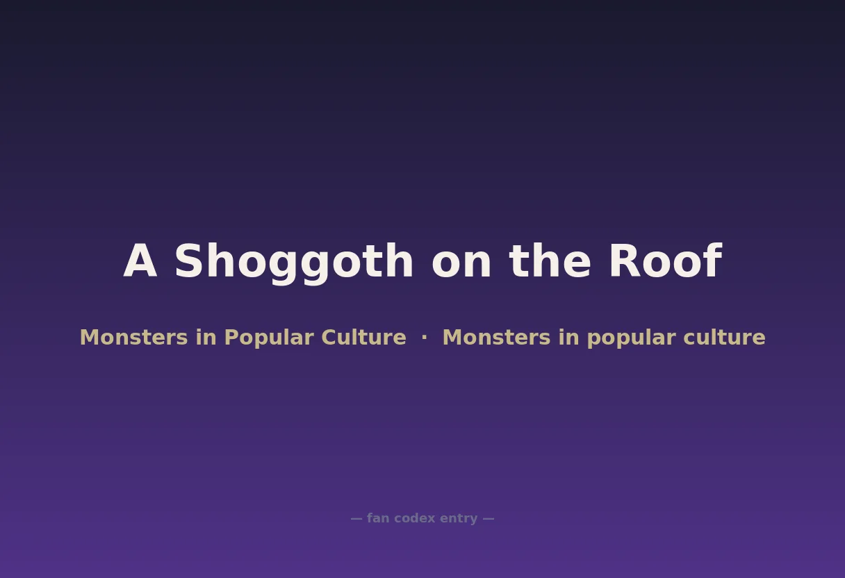 A Shoggoth on the Roof
