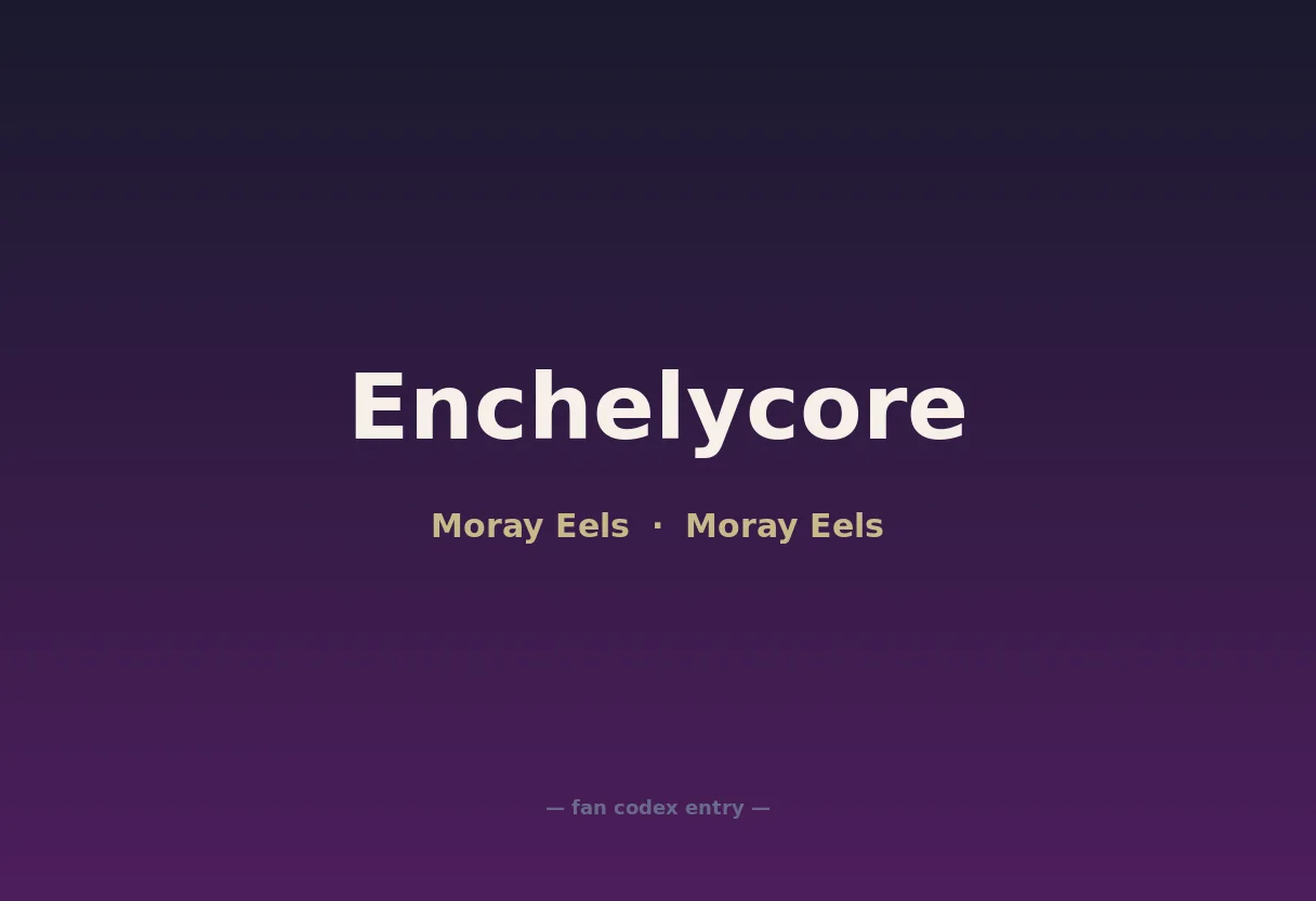 Enchelycore