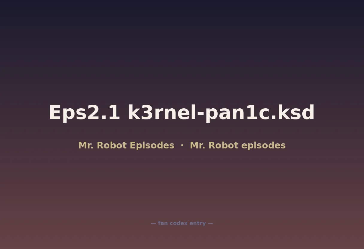 Eps2.1 k3rnel-pan1c.ksd