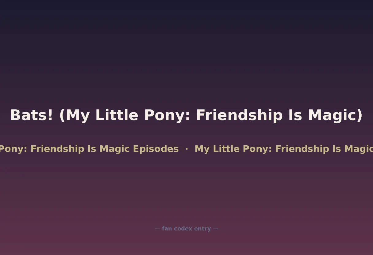 Bats! (My Little Pony: Friendship Is Magic)