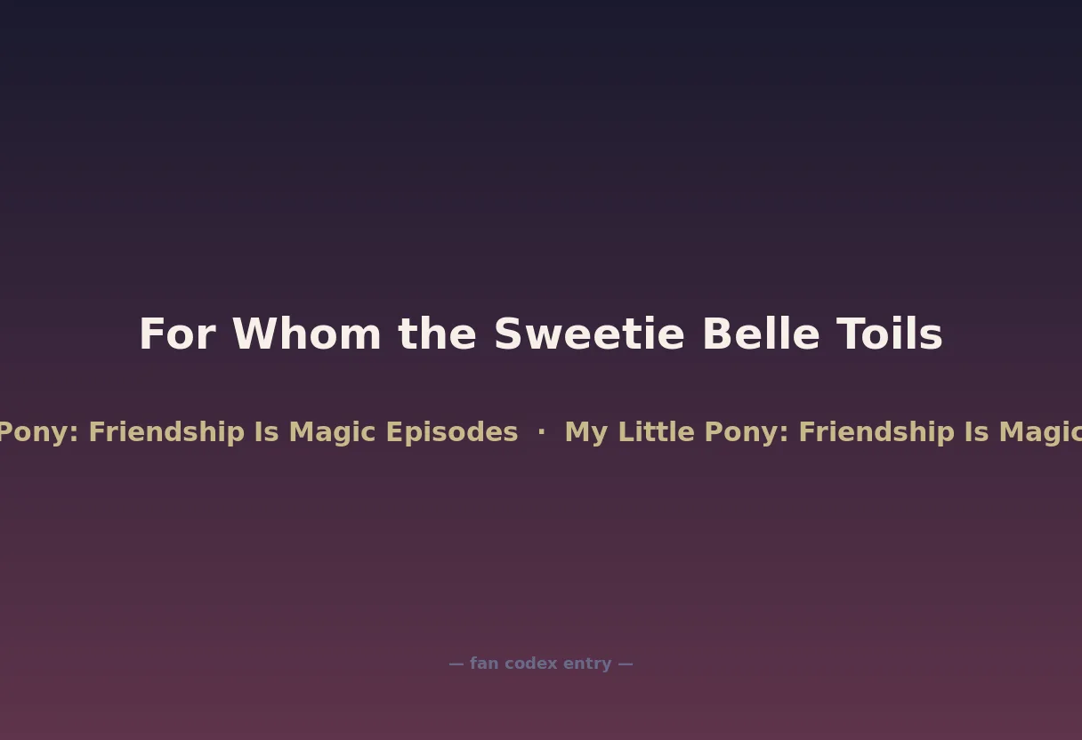 For Whom the Sweetie Belle Toils