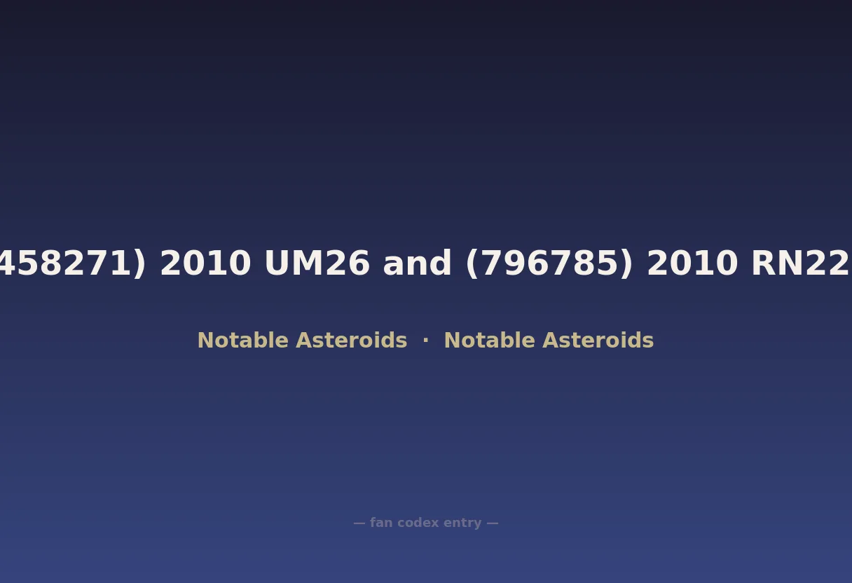 (458271) 2010 UM26 and (796785) 2010 RN221