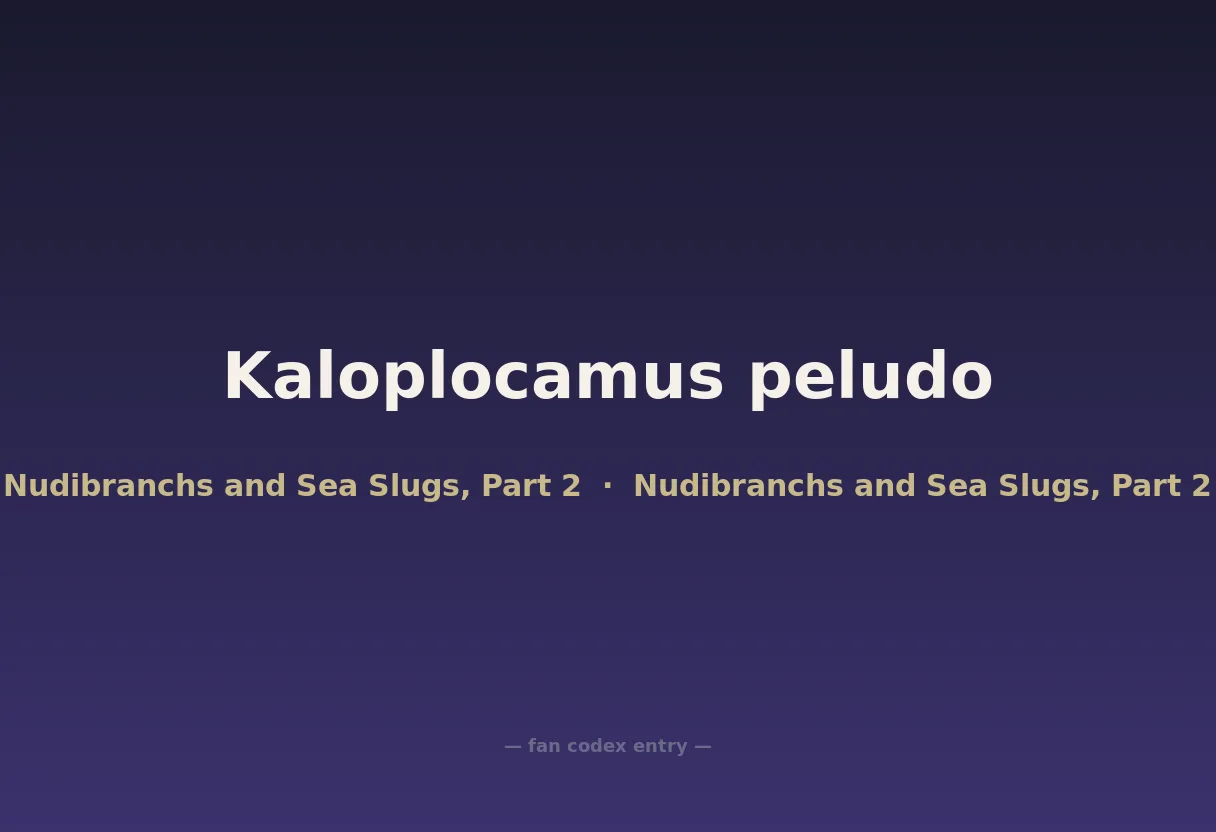 Kaloplocamus peludo
