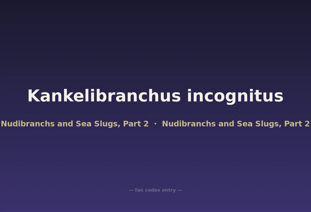 Kankelibranchus incognitus