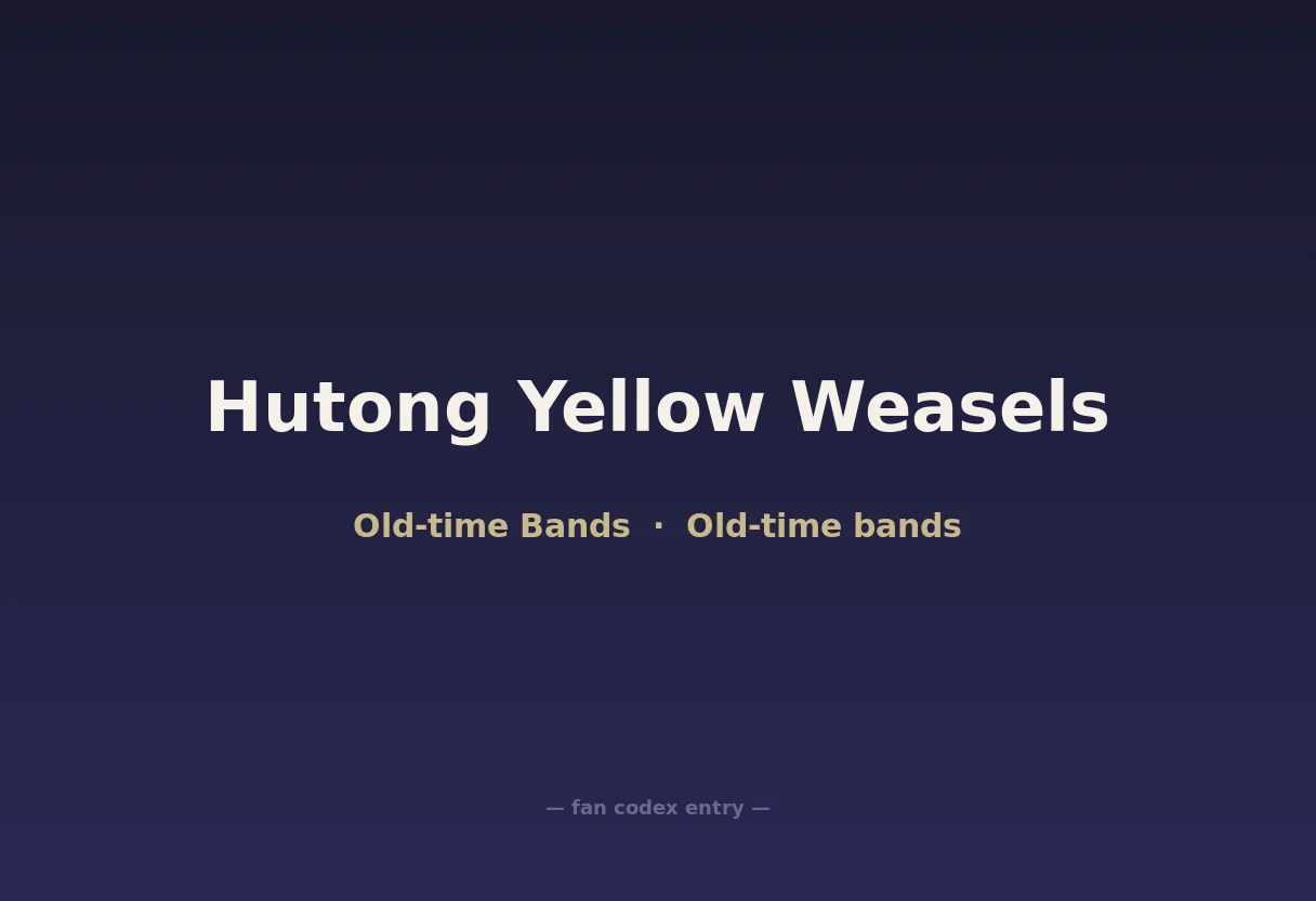 Hutong Yellow Weasels