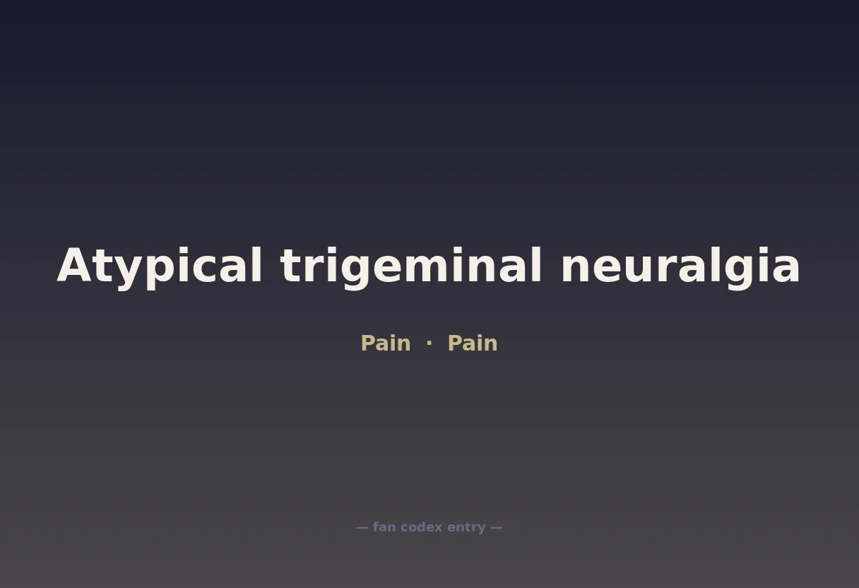 Atypical trigeminal neuralgia