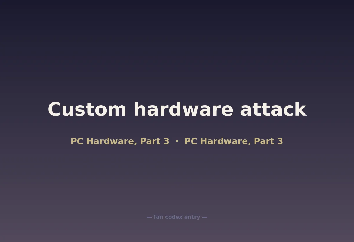Custom hardware attack