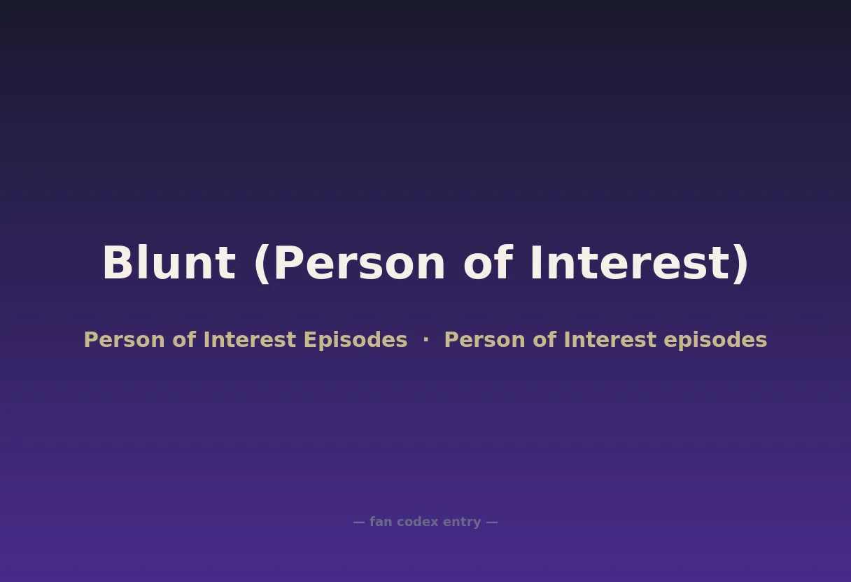Blunt (Person of Interest)