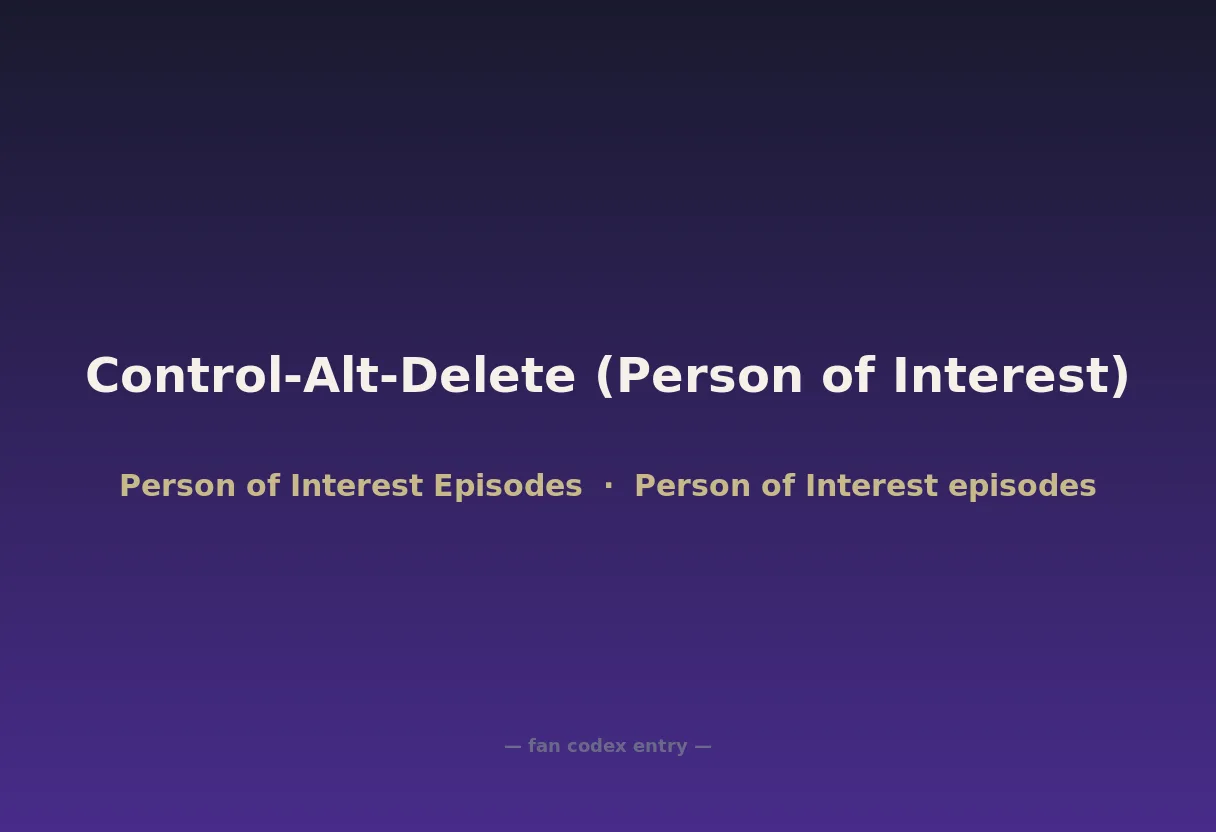 Control-Alt-Delete (Person of Interest)