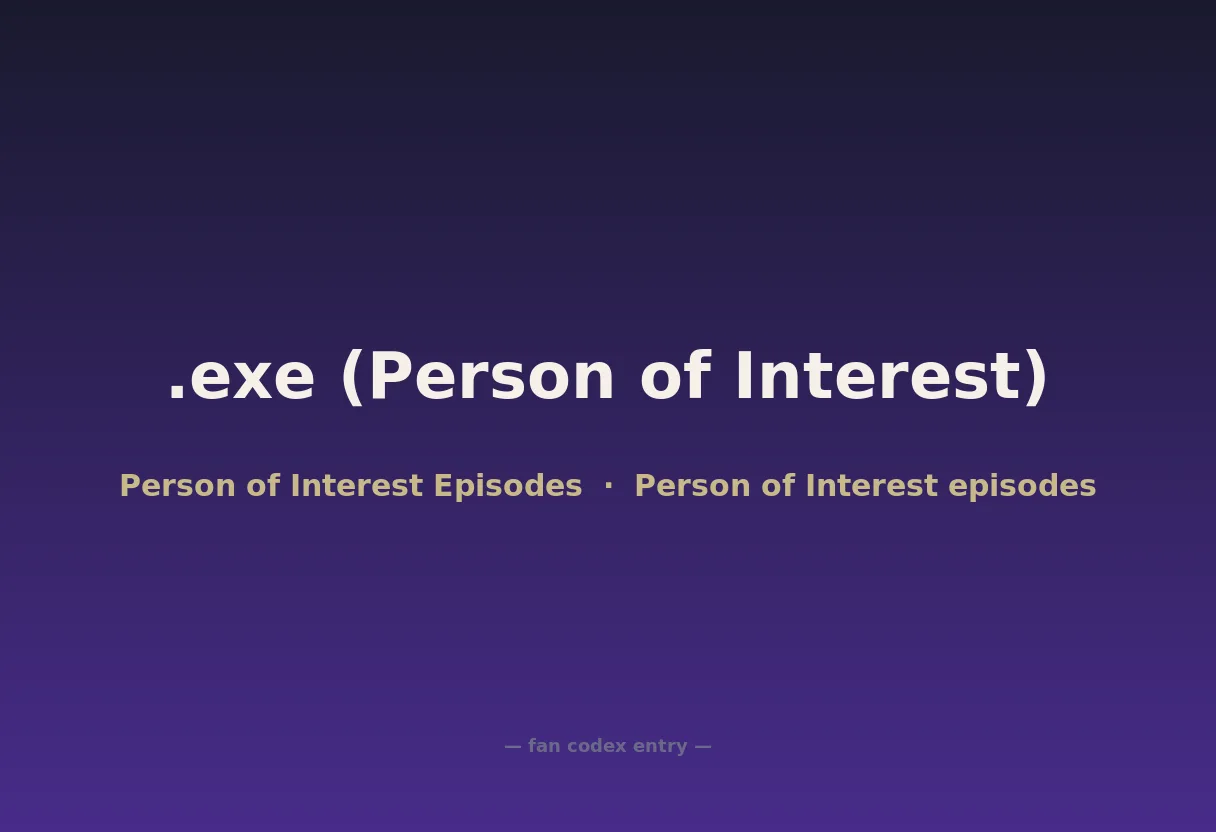 .exe (Person of Interest)