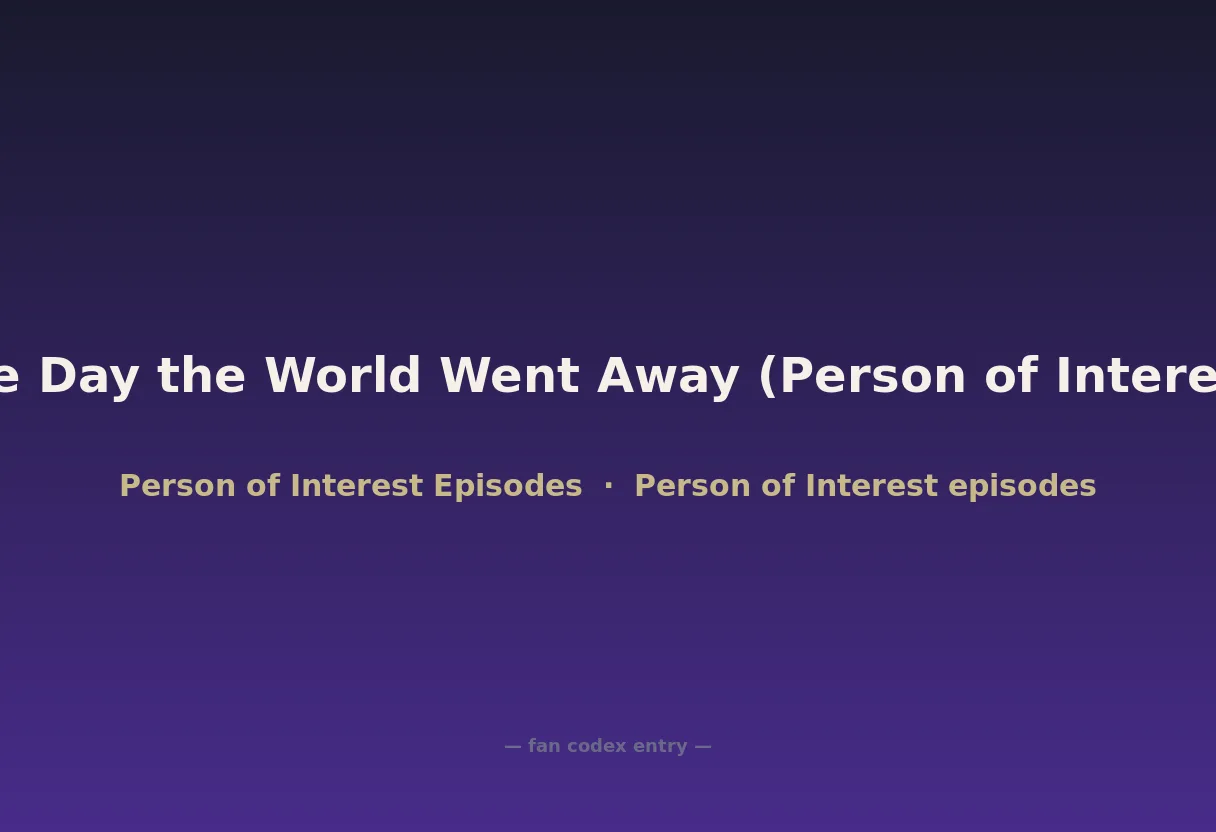 The Day the World Went Away (Person of Interest)