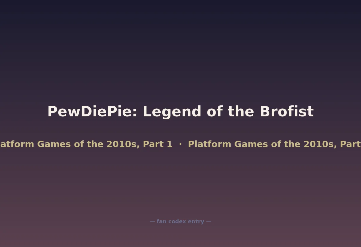 PewDiePie: Legend of the Brofist