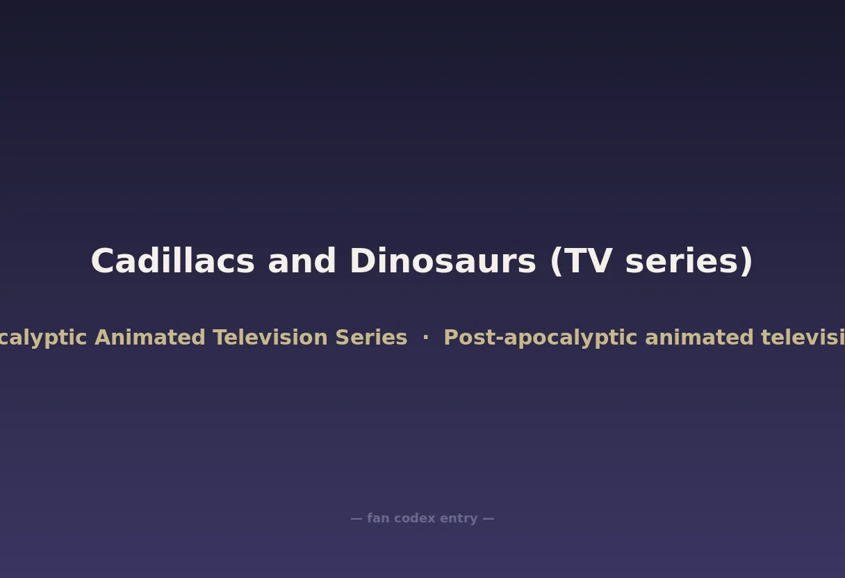 Cadillacs and Dinosaurs (TV series)