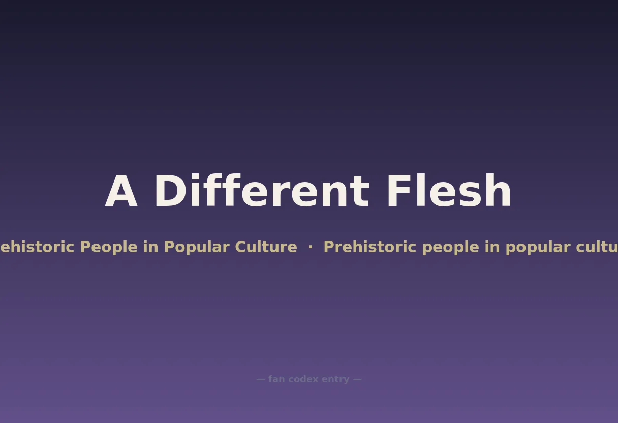 A Different Flesh