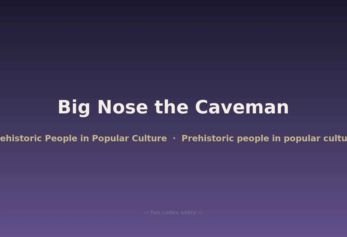 Big Nose the Caveman