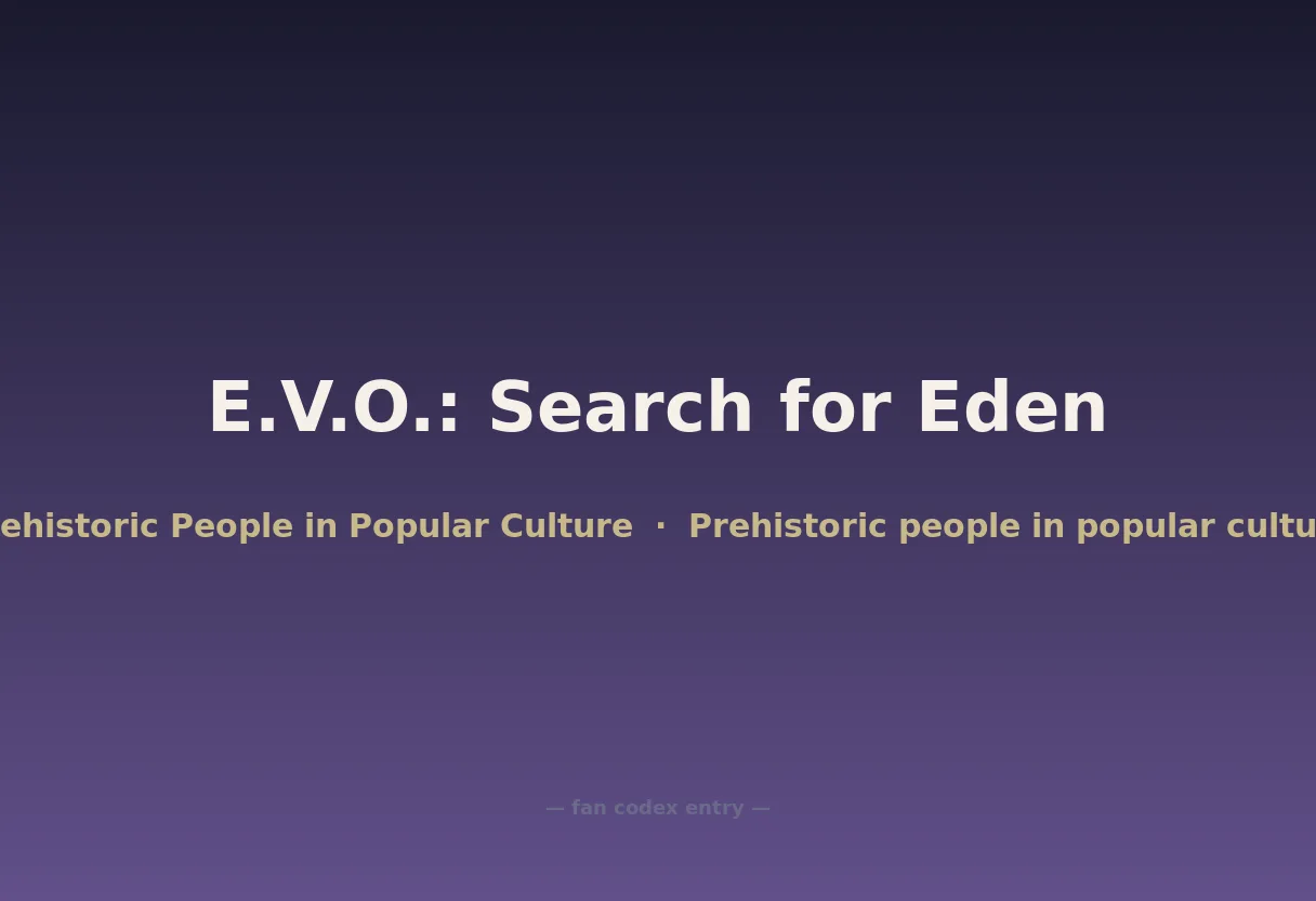 E.V.O.: Search for Eden