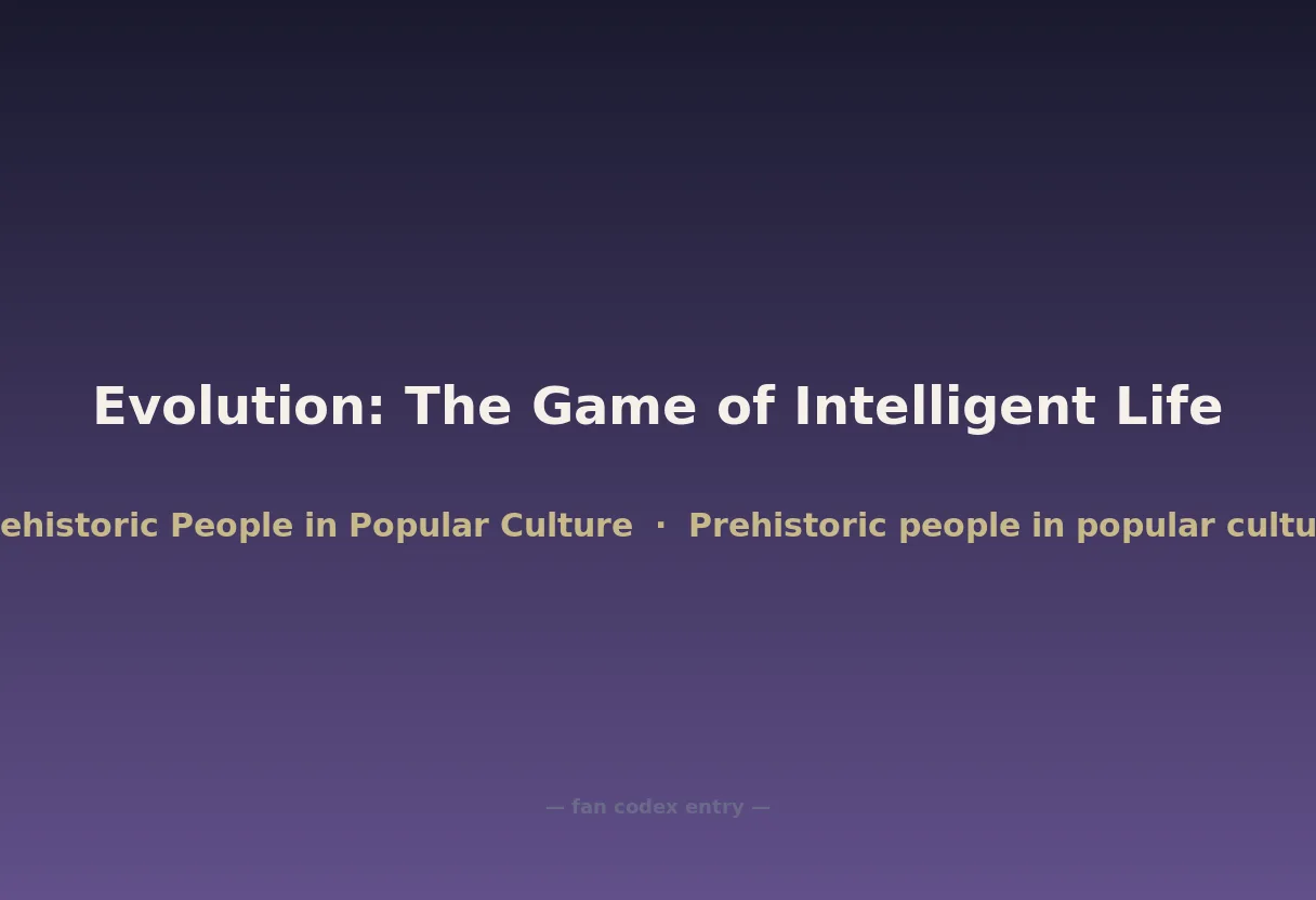 Evolution: The Game of Intelligent Life