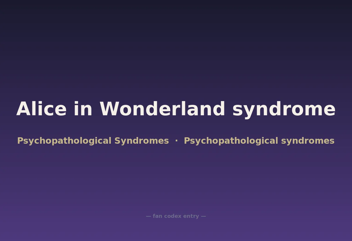 Alice in Wonderland syndrome
