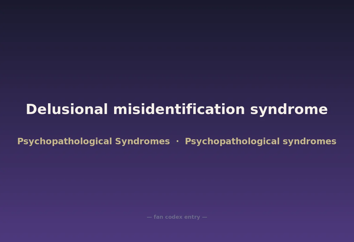 Delusional misidentification syndrome