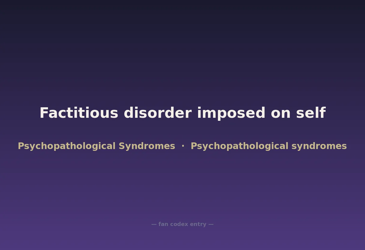 Factitious disorder imposed on self