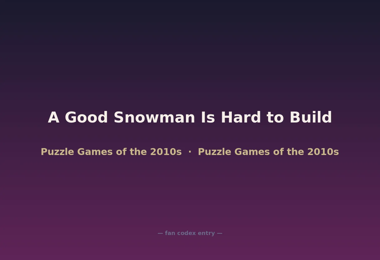 A Good Snowman Is Hard to Build