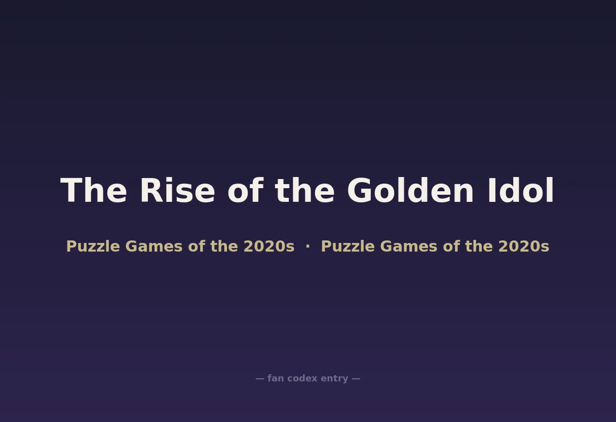 The Rise of the Golden Idol