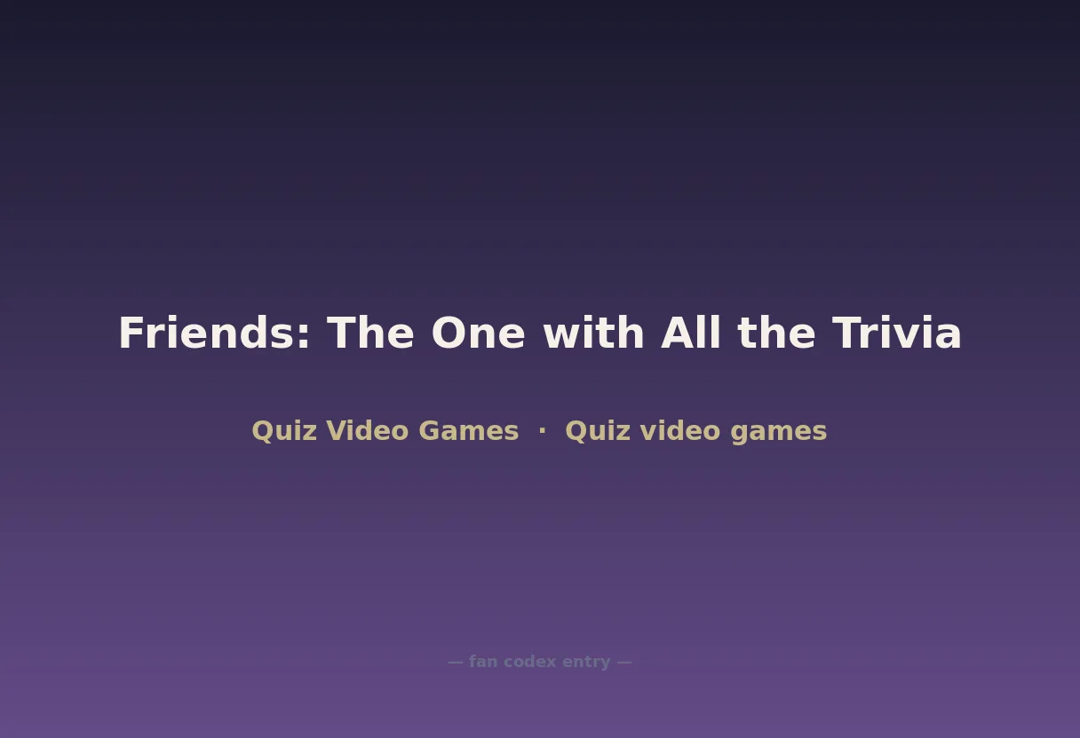 Friends: The One with All the Trivia