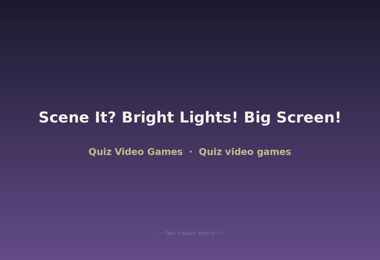 Scene It? Bright Lights! Big Screen!