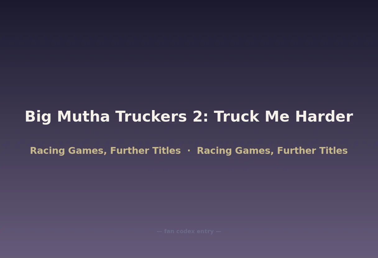 Big Mutha Truckers 2: Truck Me Harder