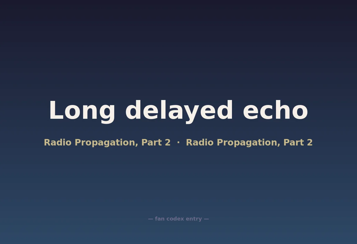Long delayed echo