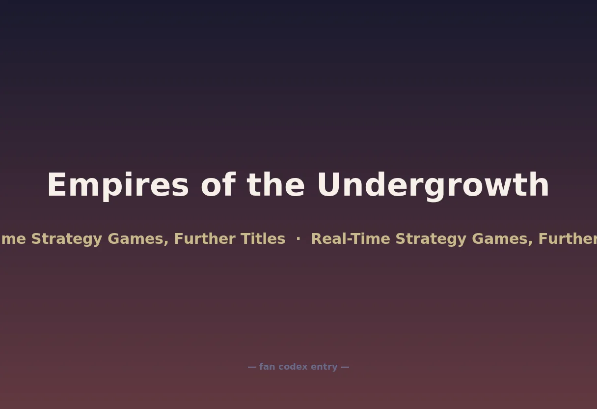 Empires of the Undergrowth