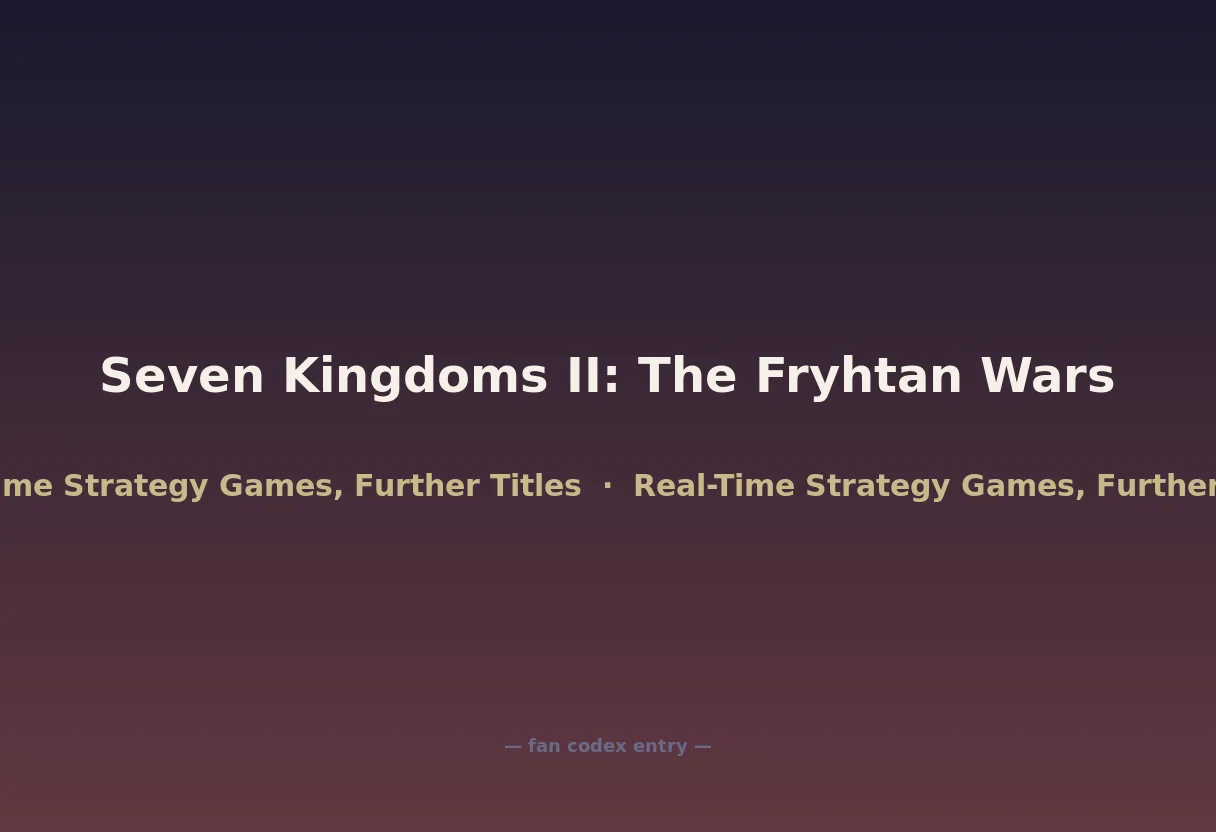 Seven Kingdoms II: The Fryhtan Wars