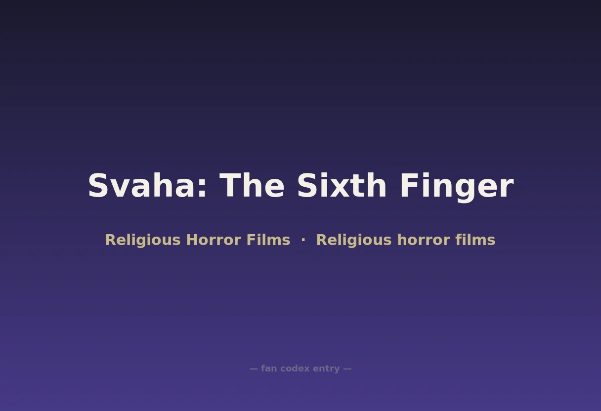Svaha: The Sixth Finger