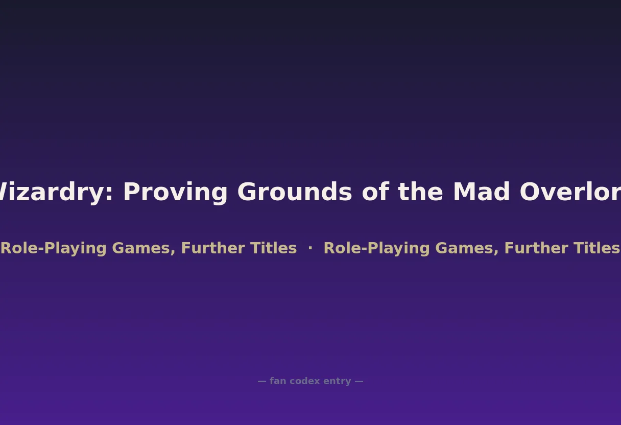 Wizardry: Proving Grounds of the Mad Overlord