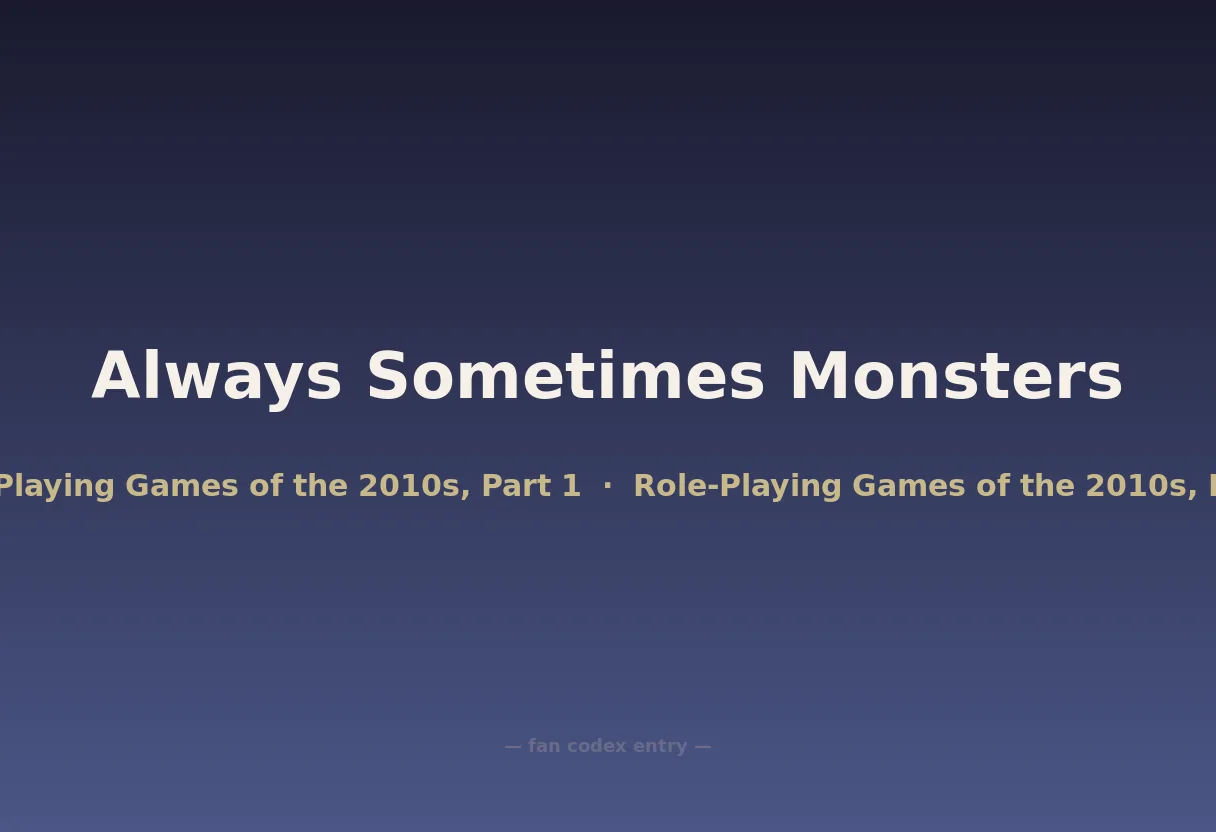 Always Sometimes Monsters