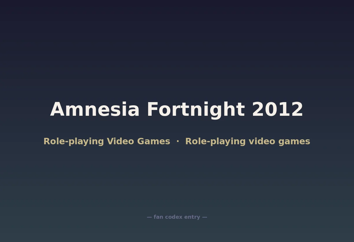 Amnesia Fortnight 2012