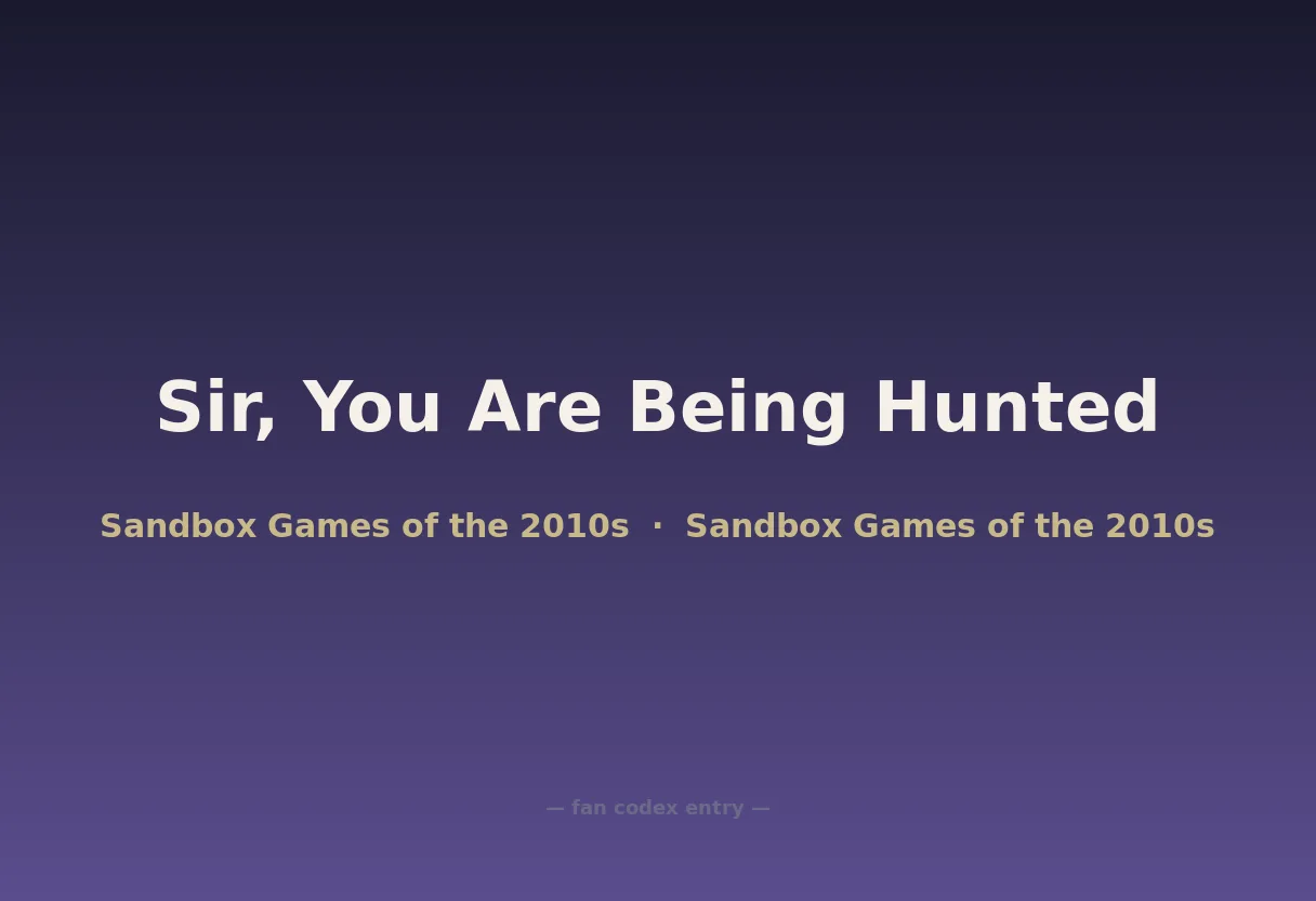 Sir, You Are Being Hunted