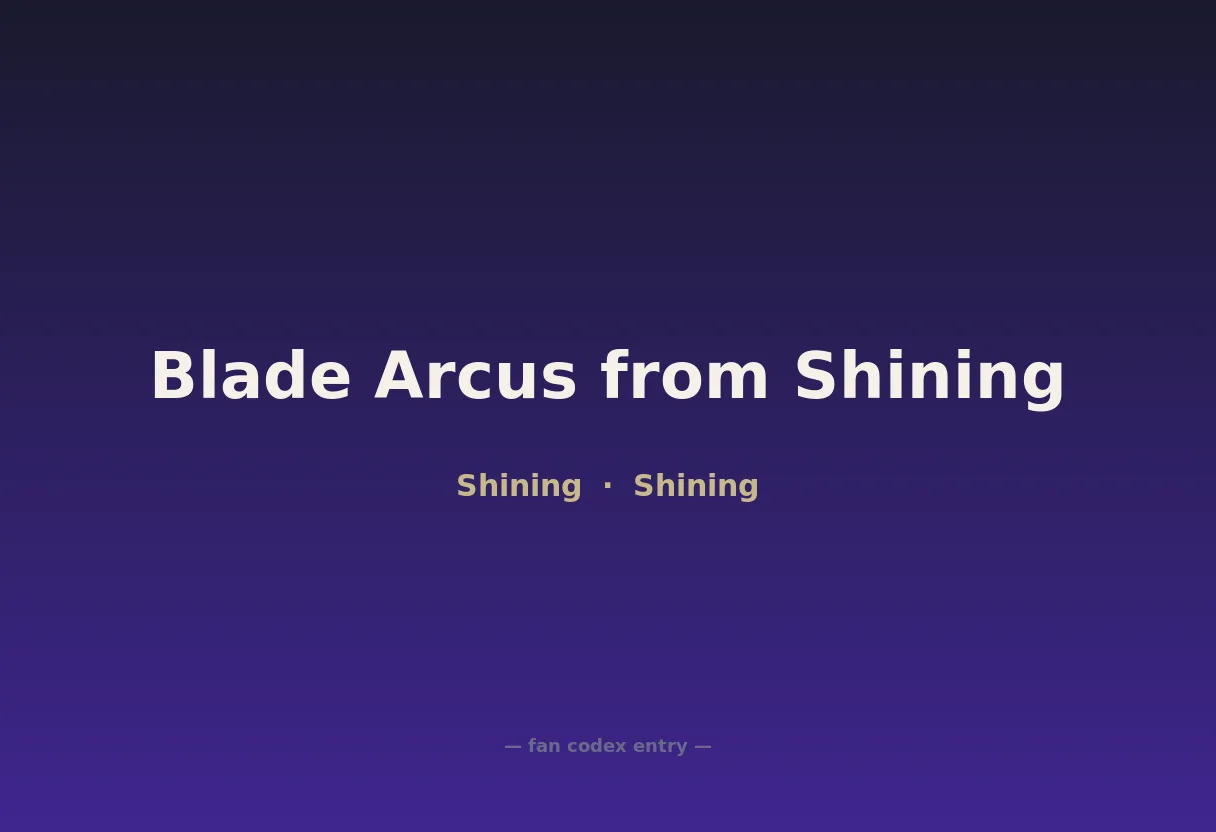Blade Arcus from Shining