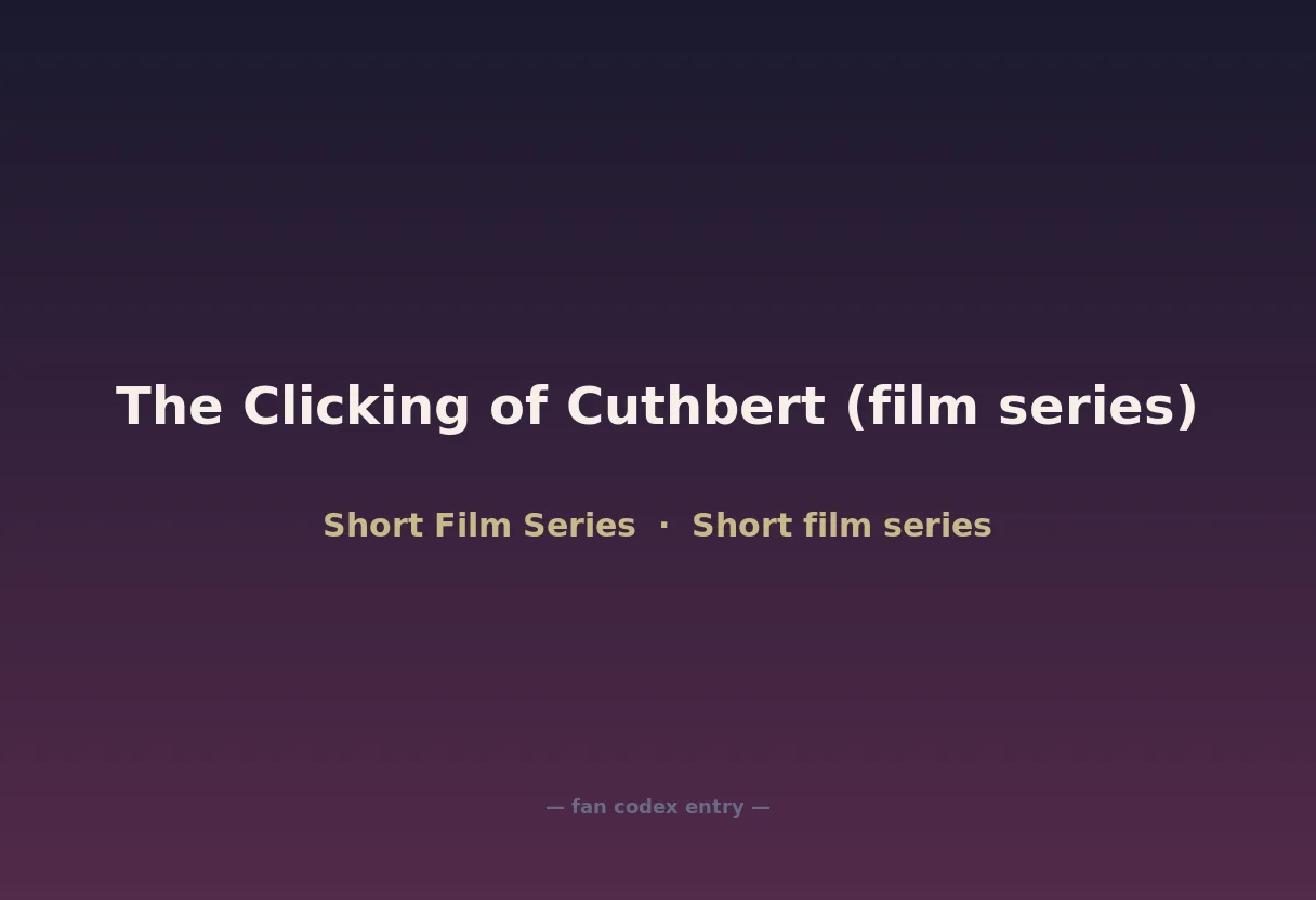 The Clicking of Cuthbert (film series)