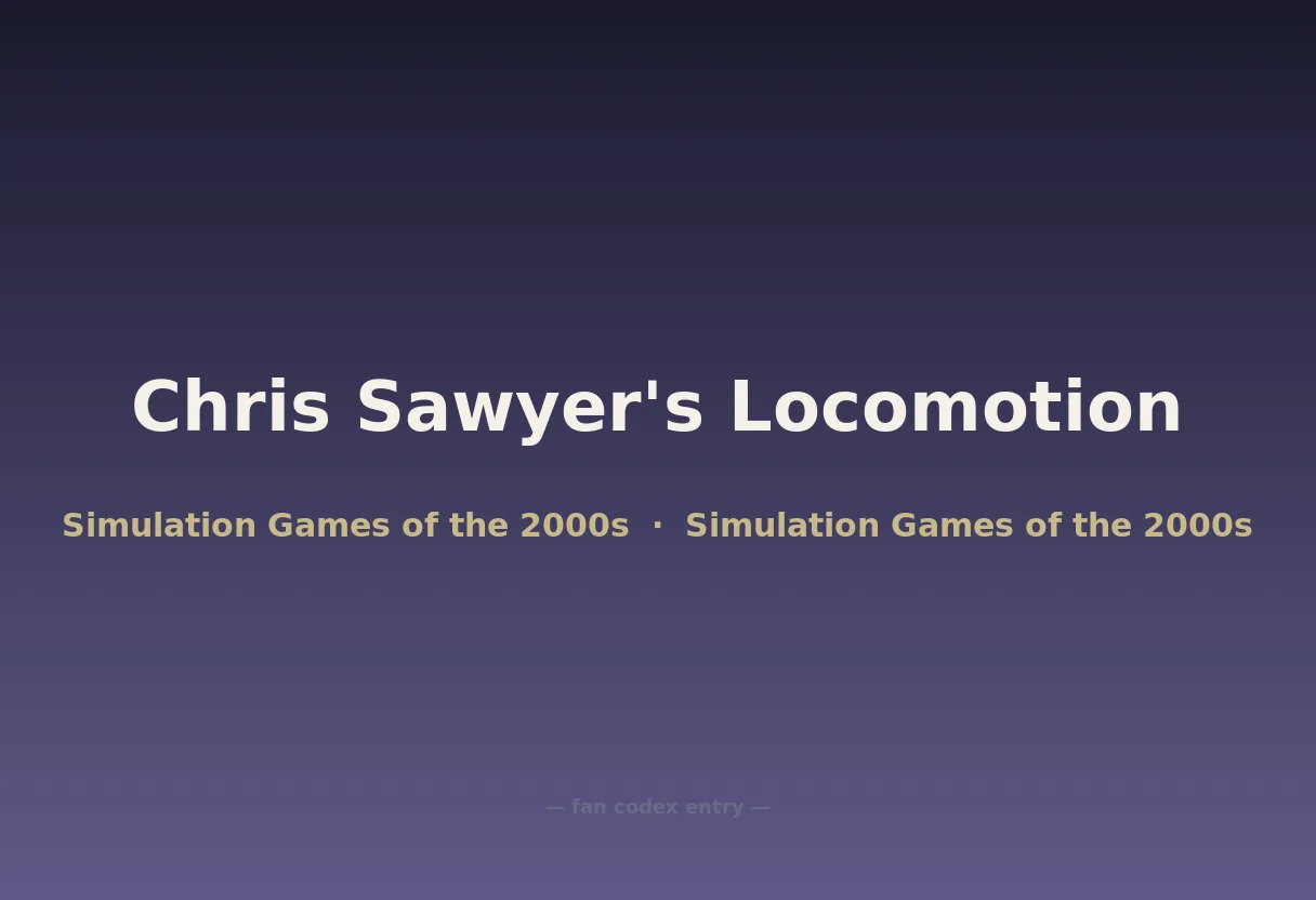 Chris Sawyer's Locomotion